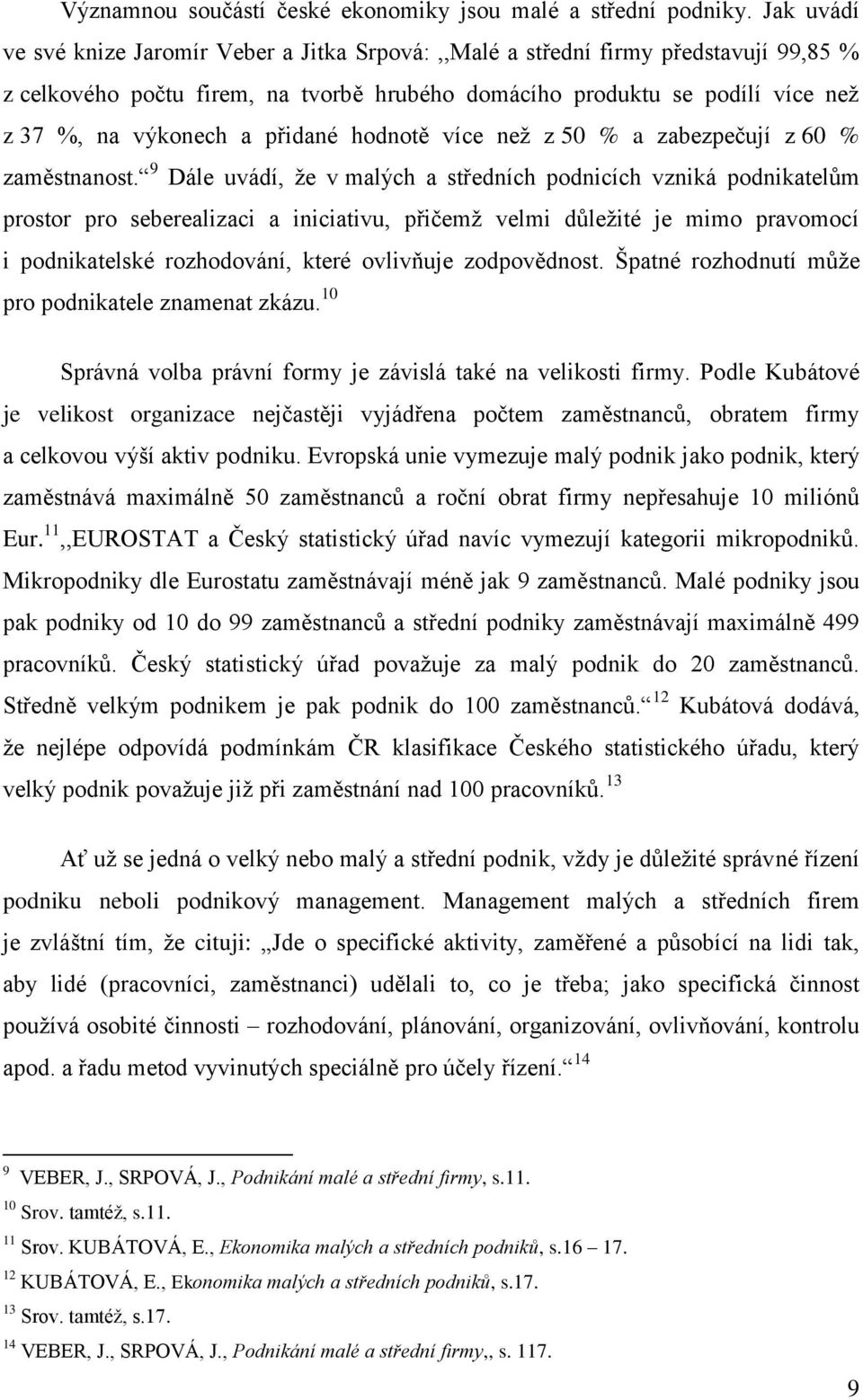 přidané hodnotě více než z 50 % a zabezpečují z 60 % zaměstnanost.