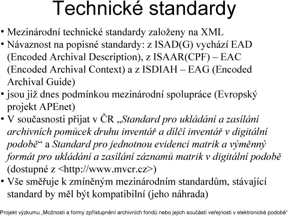 Standard pro ukládání a zasílání archivních pomůcek druhu inventář a dílčí inventář v digitální podobě a Standard pro jednotnou evidenci matrik a výměnný formát pro ukládání