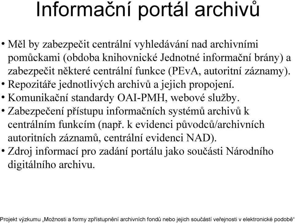 Komunikační standardy OAI-PMH, webové služby. Zabezpečení přístupu informačních systémů archivů k centrálním funkcím (např.