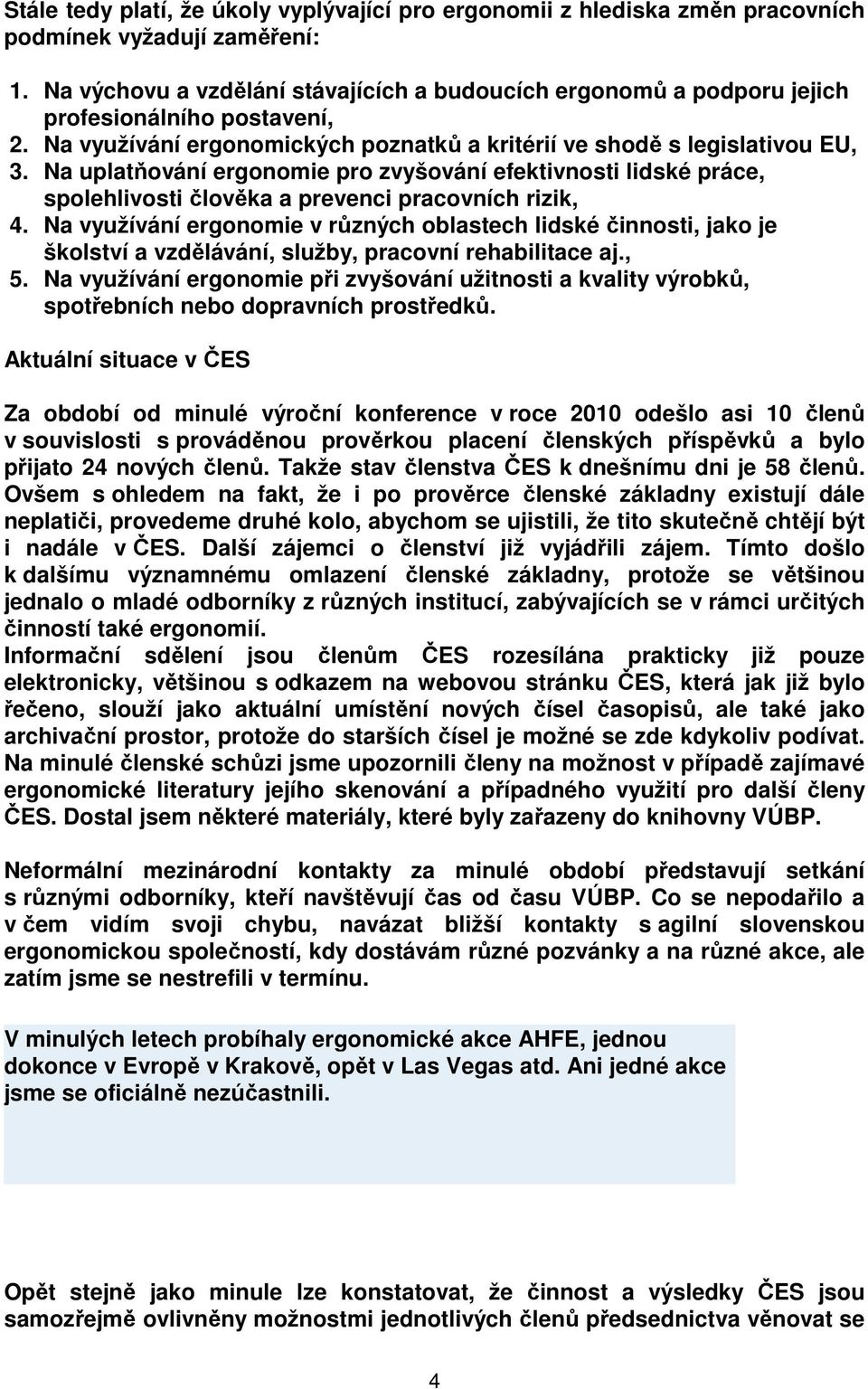 Na uplatňování ergonomie pro zvyšování efektivnosti lidské práce, spolehlivosti člověka a prevenci pracovních rizik, 4.