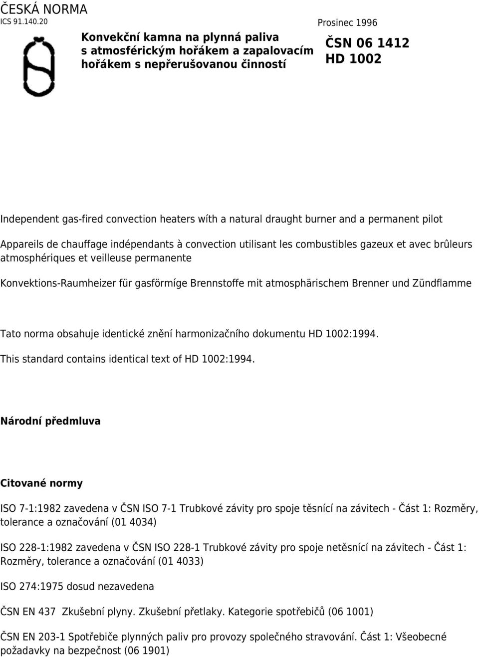 draught burner and a permanent pilot Appareils de chauffage indépendants à convection utilisant les combustibles gazeux et avec brûleurs atmosphériques et veilleuse permanente Konvektions-Raumheizer