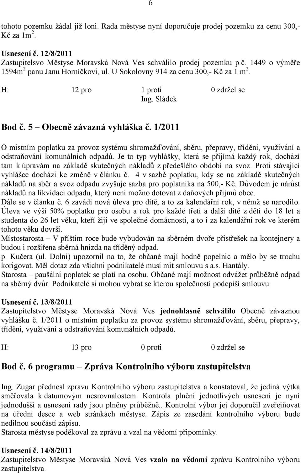 1/2011 O místním poplatku za provoz systému shromažďování, sběru, přepravy, třídění, využívání a odstraňování komunálních odpadů.