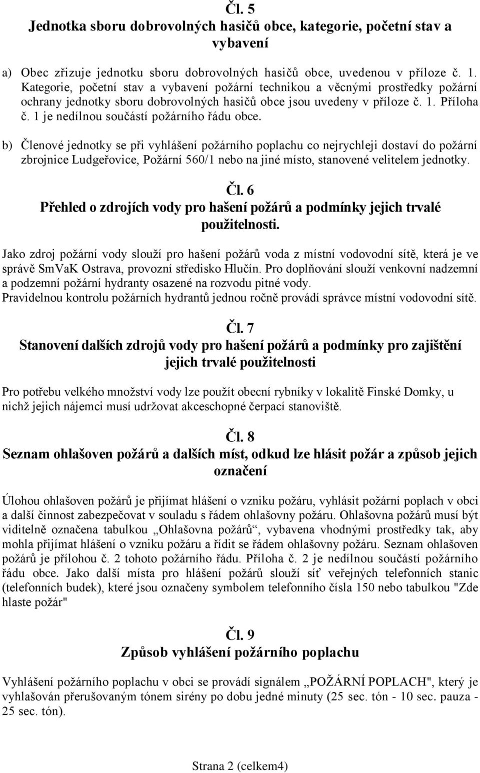 1 je nedílnou součástí požárního řádu obce.