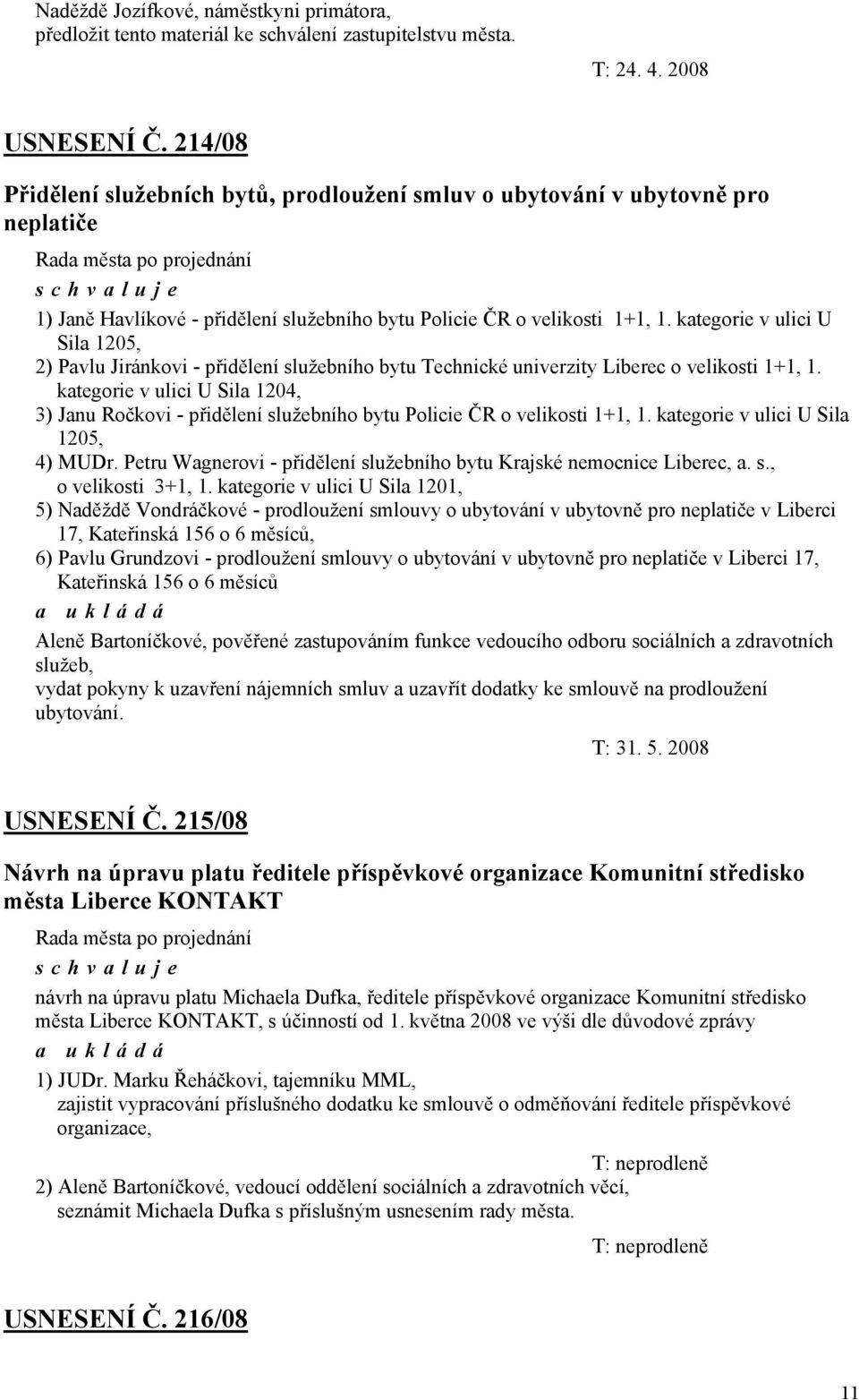 kategorie v ulici U Sila 1205, 2) Pavlu Jiránkovi - přidělení služebního bytu Technické univerzity Liberec o velikosti 1+1, 1.