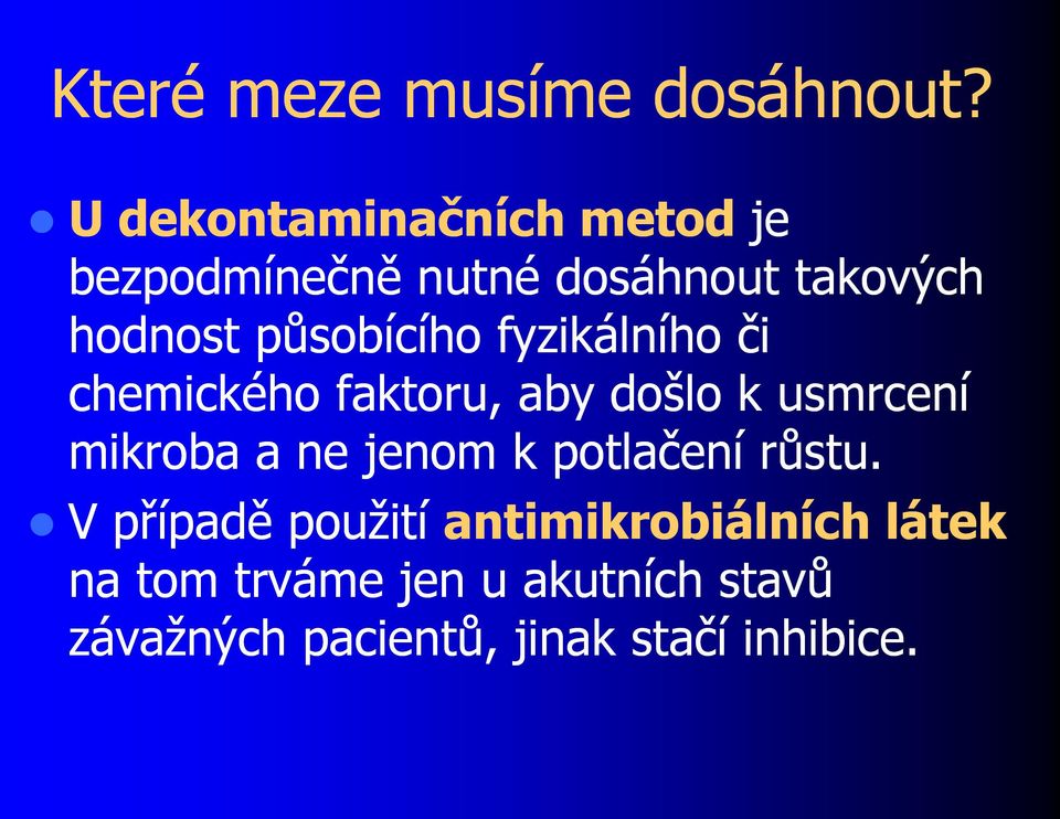 působícího fyzikálního či chemického faktoru, aby došlo k usmrcení mikroba a ne