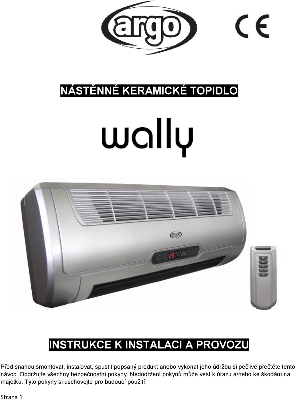 tento návod. Dodržujte všechny bezpečnostní pokyny.