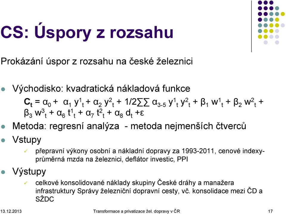 přepravní výkony osobní a nákladní dopravy za 1993-2011, cenové indexyprůměrná mzda na železnici, deflátor investic, PPI celkové konsolidované náklady