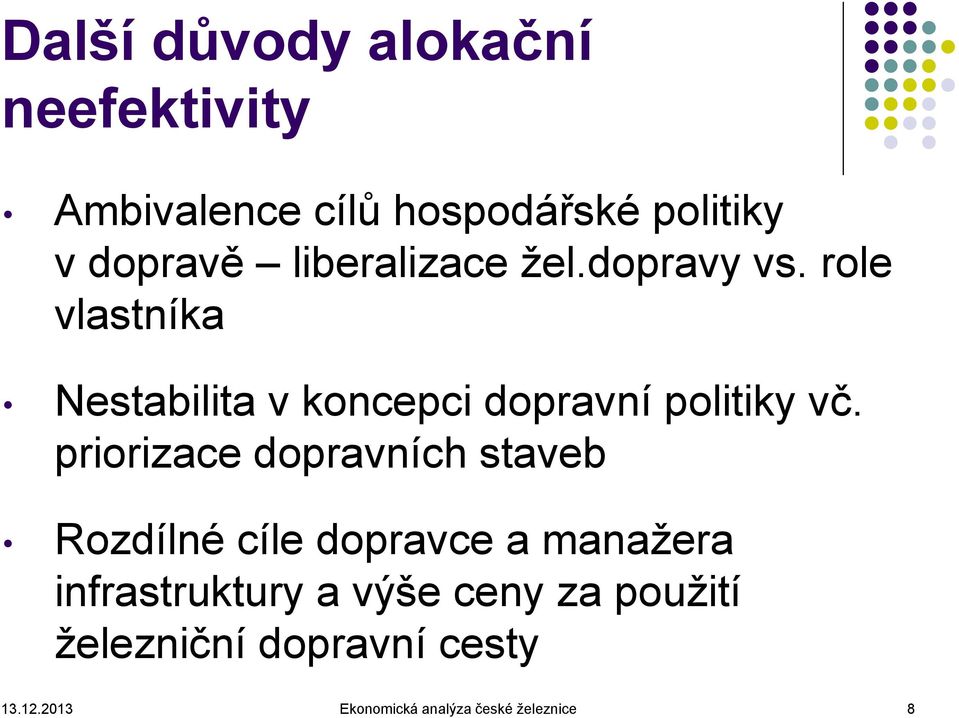 role vlastníka Nestabilita v koncepci dopravní politiky vč.