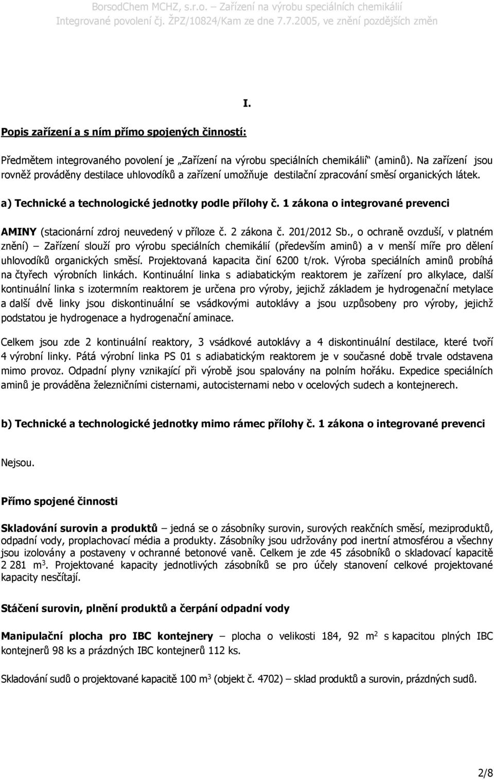 1 zákona o integrované prevenci AMINY (stacionární zdroj neuvedený v příloze č. 2 zákona č. 201/2012 Sb.