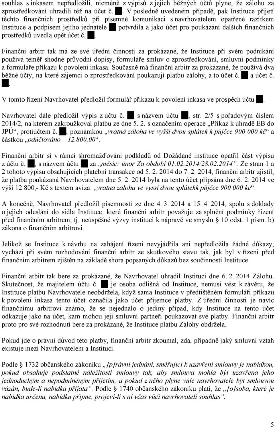 pro poukázání dalších finančních prostředků uvedla opět účet č.