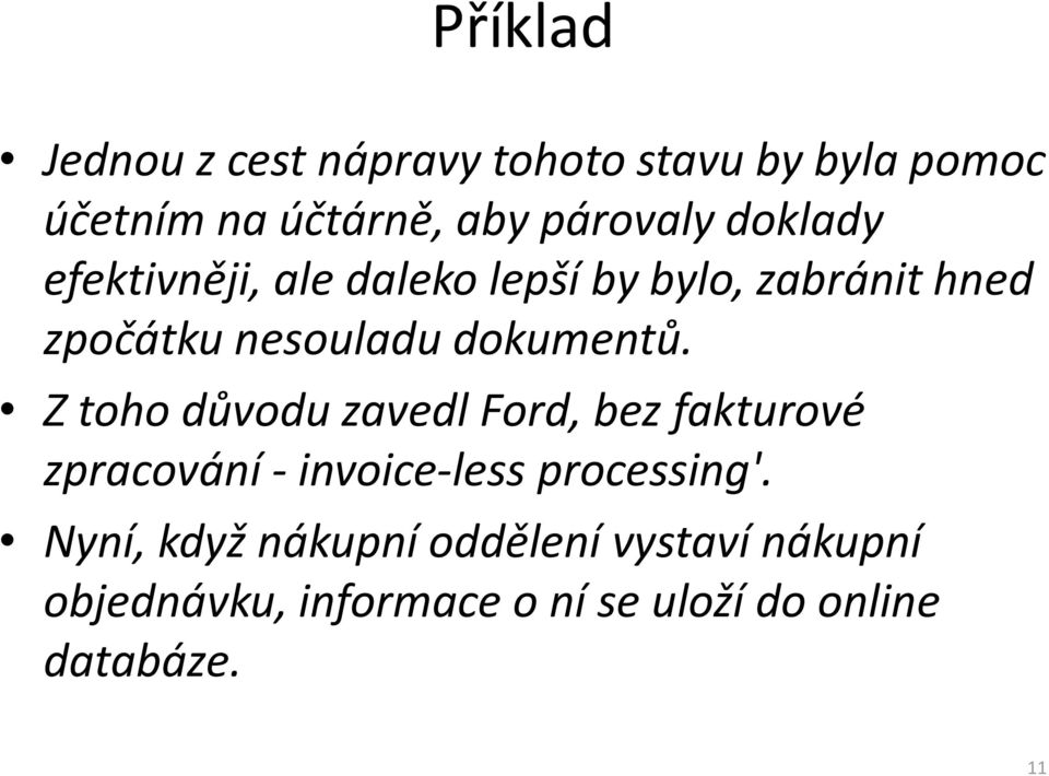 Z toho důvodu zavedl Ford bez fakturové zpracování - invoice-less processing'.