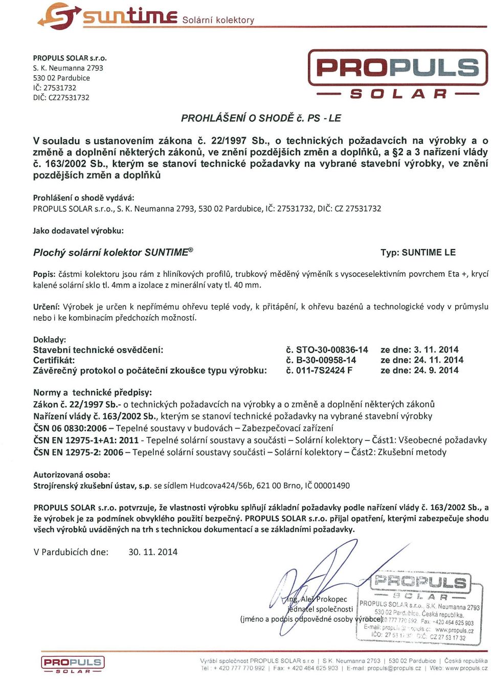 kolektor SVNTIMĚ~ Typ: SUNTIME LE Popis: částmi kolektoru jsou rám z hliníkových profilů, trubkový měděný výměník s vysoceselektivníni povrchem Eta ± krycí kalené solární sklo ti.