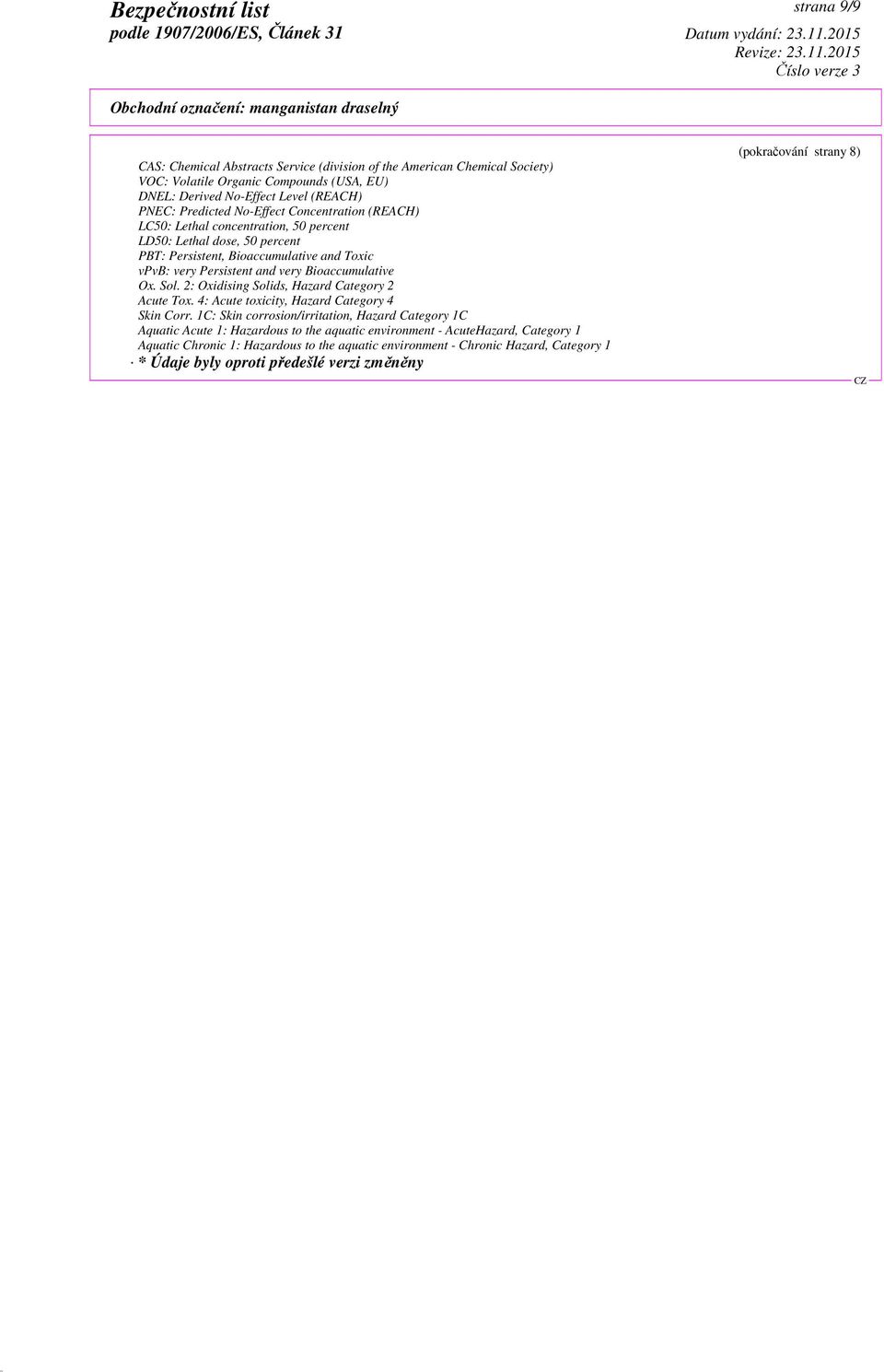 Ox. Sol. 2: Oxidising Solids, Hazard Category 2 Acute Tox. 4: Acute toxicity, Hazard Category 4 Skin Corr.