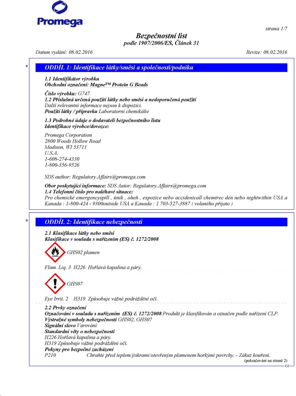 3 Podrobné údaje o dodavateli bezpečnostního listu Identifikace výrobce/dovozce: Promega Corporation 2800 Woods Hollow Road Madison, WI 53711 U.S.A.