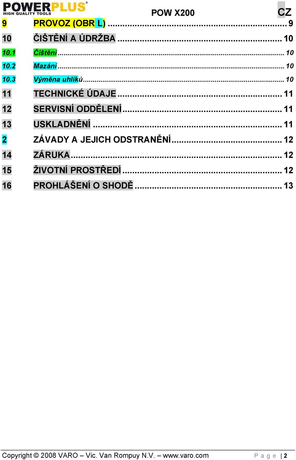 .. 11 2 ZÁVADY A JEJICH ODSTRANĚNÍ... 12 14 ZÁRUKA... 12 15 ŽIVOTNÍ PROSTŘEDÍ.