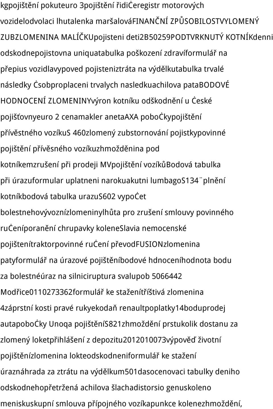 ZLOMENINYvýron kotníku odškodnění u české pojišťovnyeuro 2 cenamakler anetaaxa pobočkypojištění přívěstného vozíkus 460zlomený zubstornování pojistkypovinné pojištění přívěsného vozíkuzhmožděnina pod