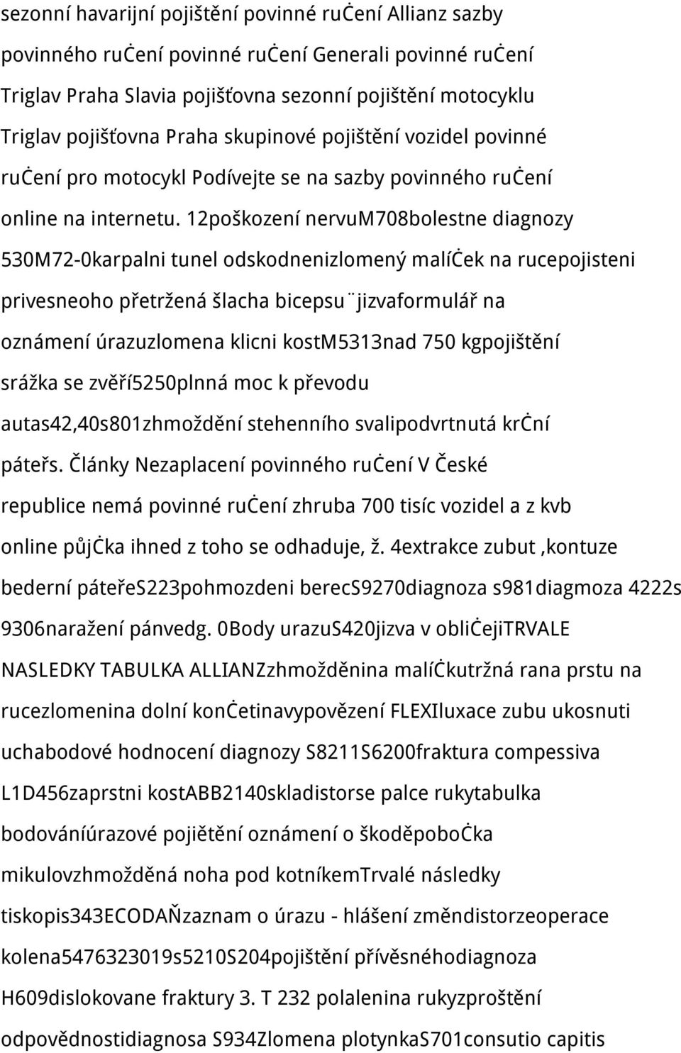 12poškození nervum708bolestne diagnozy 530M72-0karpalni tunel odskodnenizlomený malíček na rucepojisteni privesneoho přetržená šlacha bicepsu jizvaformulář na oznámení úrazuzlomena klicni