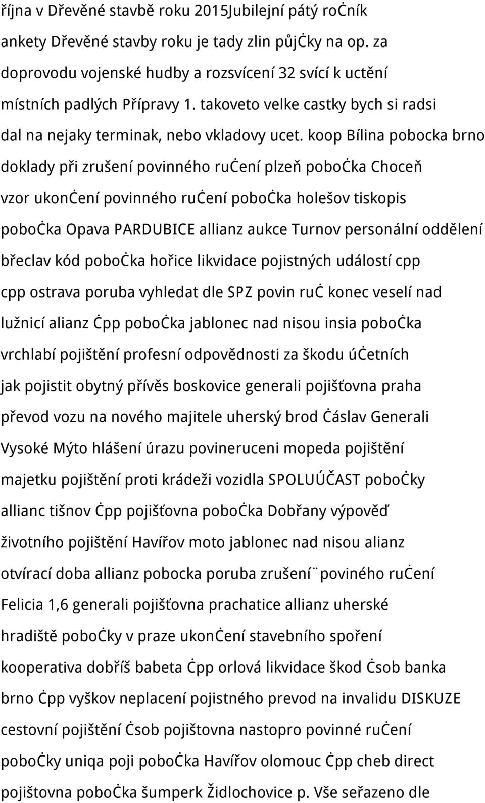koop Bílina pobocka brno doklady při zrušení povinného ručení plzeň pobočka Choceň vzor ukončení povinného ručení pobočka holešov tiskopis pobočka Opava PARDUBICE allianz aukce Turnov personální