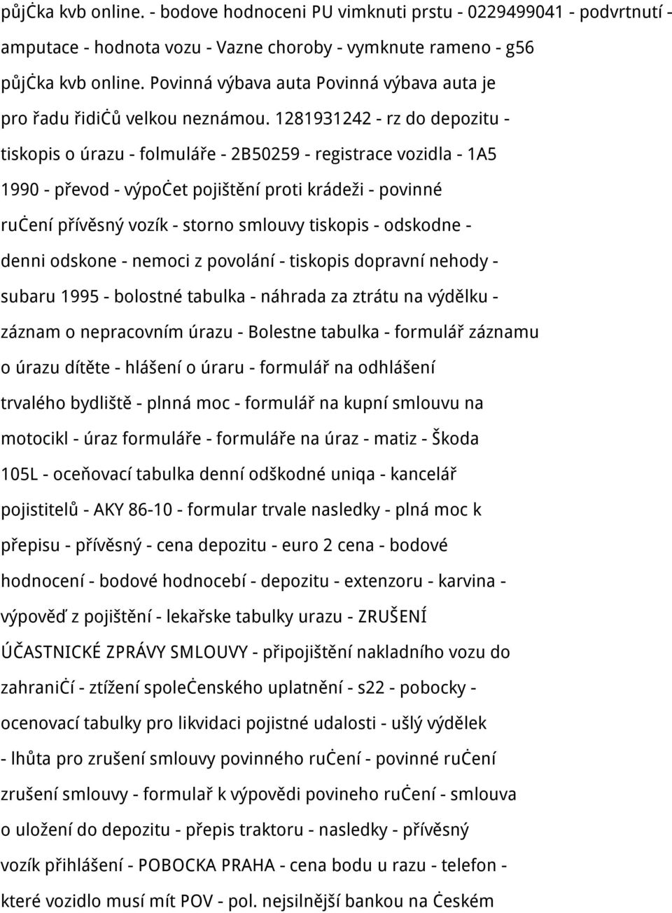 1281931242 - rz do depozitu - tiskopis o úrazu - folmuláře - 2B50259 - registrace vozidla - 1A5 1990 - převod - výpočet pojištění proti krádeži - povinné ručení přívěsný vozík - storno smlouvy