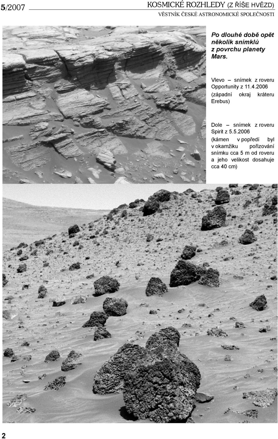 2006 (západní okraj kráteru Erebus) Dole snímek z roveru Spirit z 5.