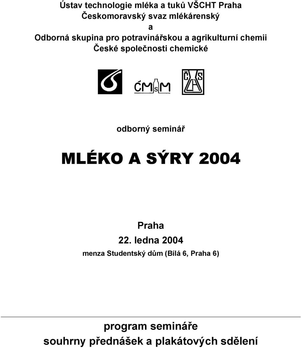 chemické odborný seminář MLÉKO A SÝRY 2004 Praha 22.