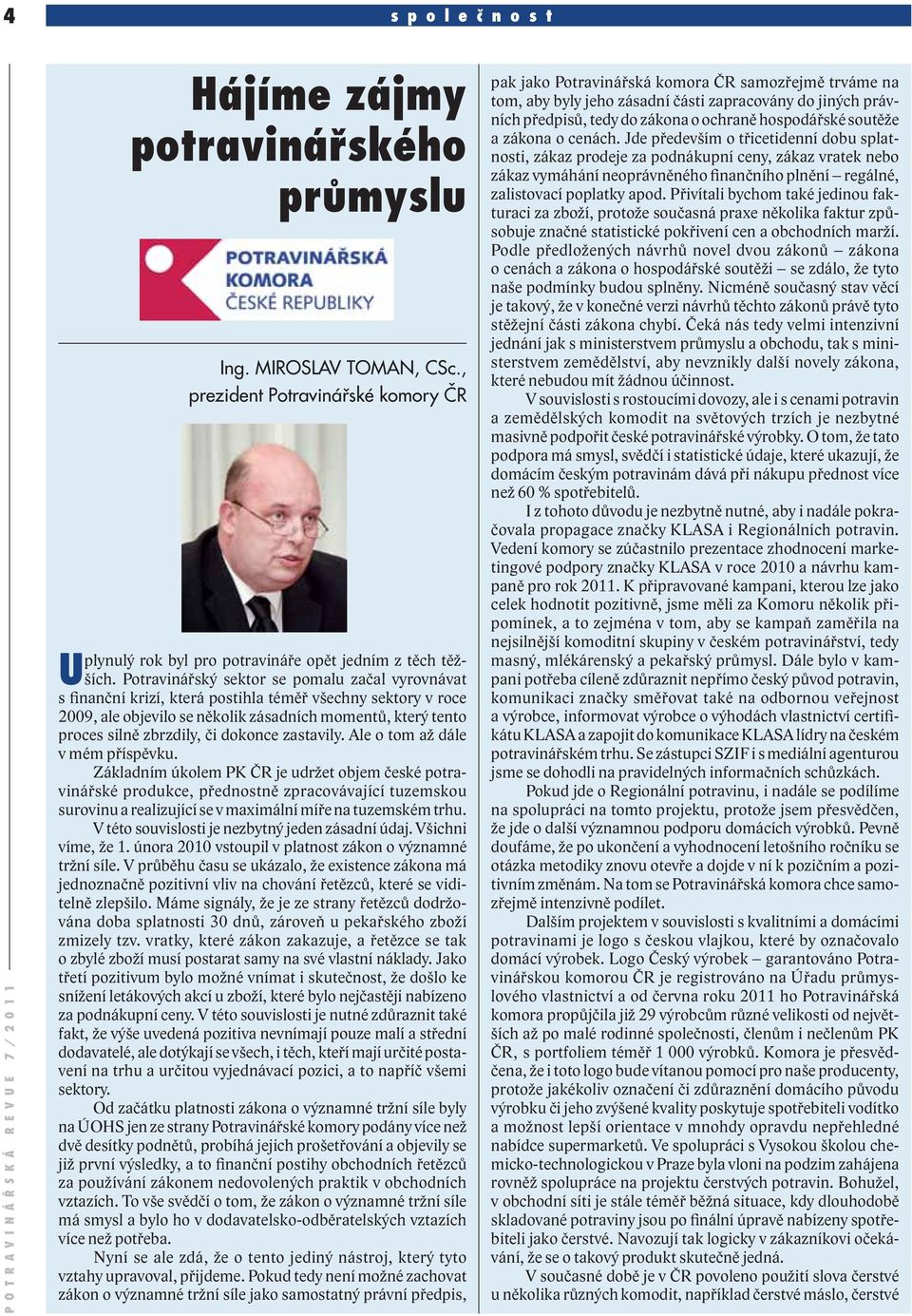 dokonce zastavily. Ale o tom až dále v mém příspěvku.