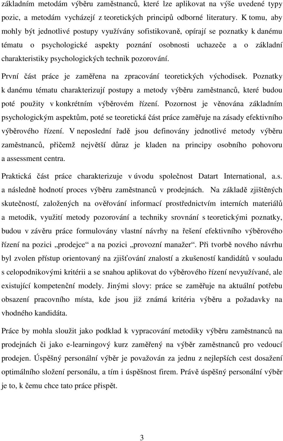 technik pozorování. První část práce je zaměřena na zpracování teoretických východisek.