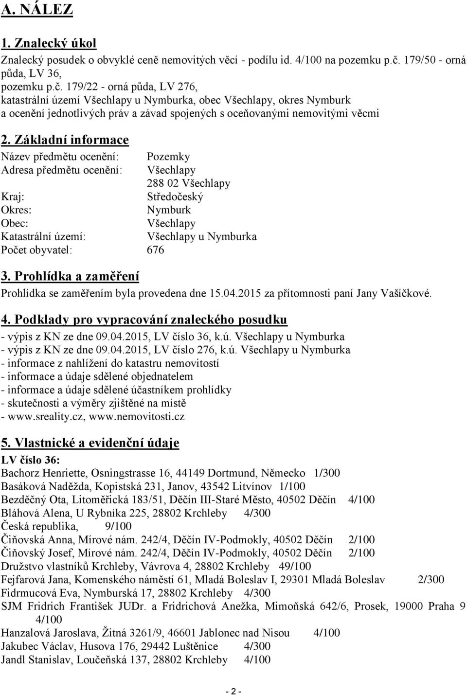 179/22 - orná půda, LV 276, katastrální území Všechlapy u Nymburka, obec Všechlapy, okres Nymburk a ocenění jednotlivých práv a závad spojených s oceňovanými nemovitými věcmi 2.