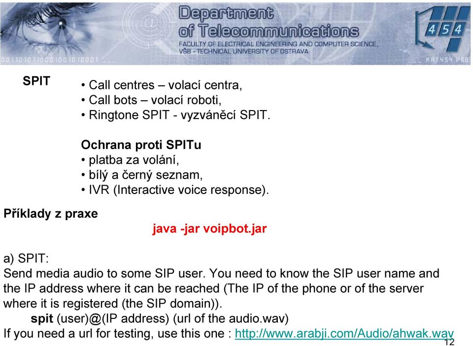 jar a) SPIT: Send media audio to some SIP user.