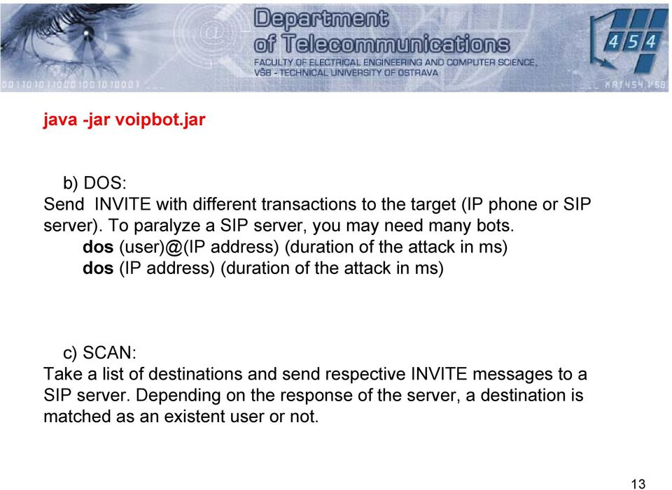 dos (user)@(ip address) (duration of the attack in ms) dos (IP address) (duration of the attack in ms) c) SCAN: