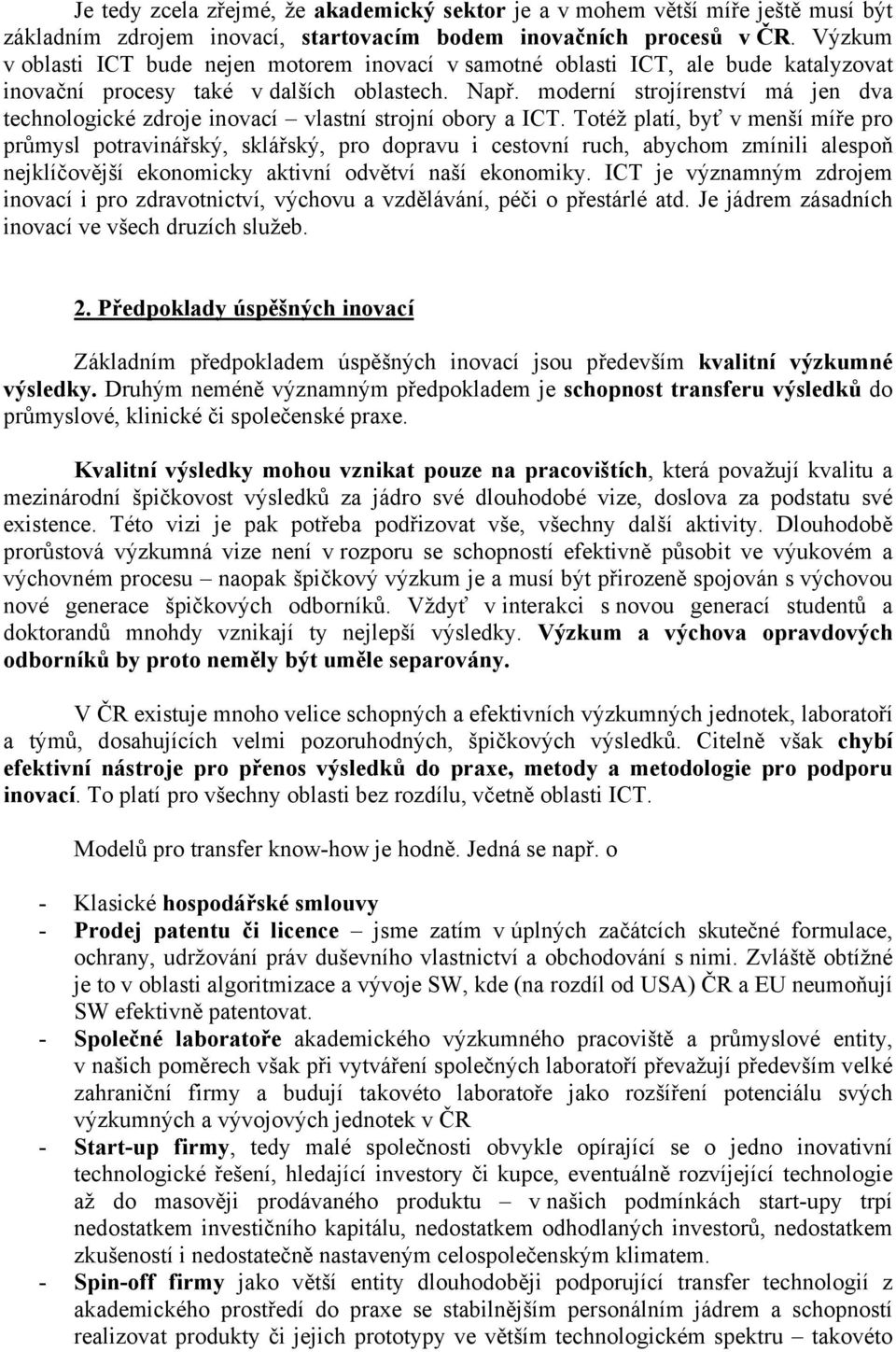 moderní strojírenství má jen dva technologické zdroje inovací vlastní strojní obory a ICT.