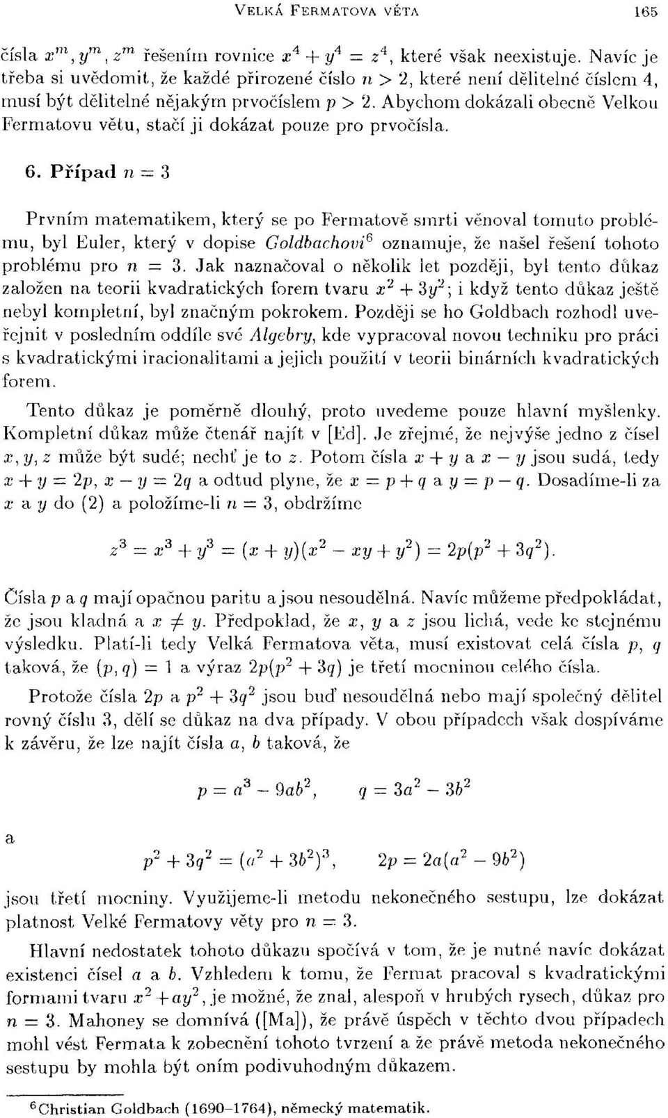 Abychom dokázali obecně Velkou Fermatovu větu, stačí ji dokázat pouze pro prvočísla.