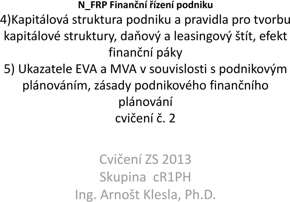 Ukazatele EVA a MVA v souvislosti s podnikovým plánováním, zásady podnikového