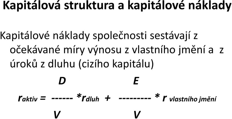 vlastního jmění a z úroků z dluhu (cizího kapitálu) D