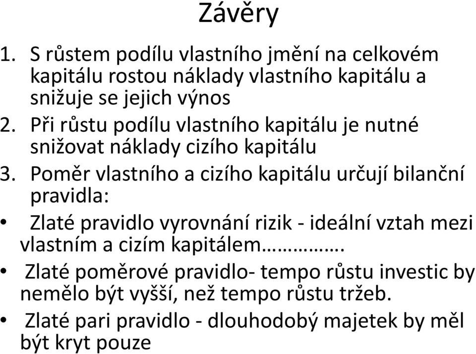 Poměr vlastního a cizího kapitálu určují bilanční pravidla: Zlaté pravidlo vyrovnání rizik - ideální vztah mezi vlastním a