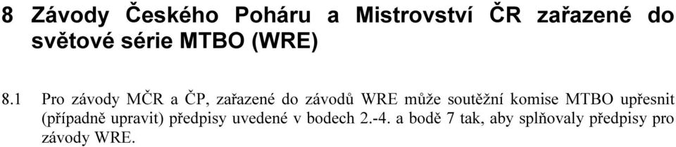 1 Pro závody MČR a ČP, zařazené do závodů WRE může soutěžní
