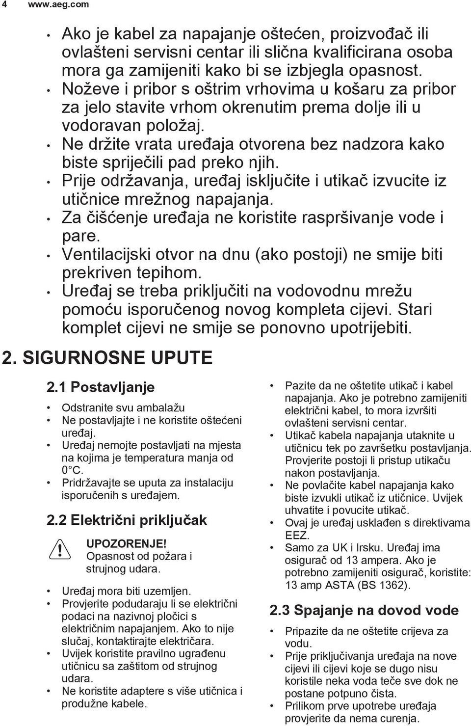 Ne držite vrata uređaja otvorena bez nadzora kako biste spriječili pad preko njih. Prije održavanja, uređaj isključite i utikač izvucite iz utičnice mrežnog napajanja.