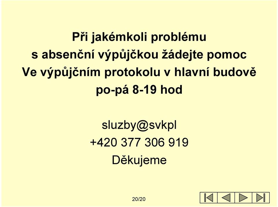 protokolu v hlavní budově po-pá 8-19