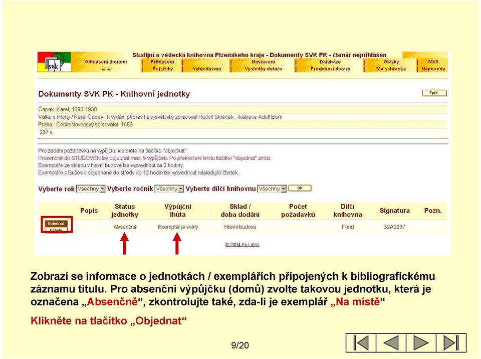 Pro absenční výpůjčku (domů) zvolte takovou jednotku, která je