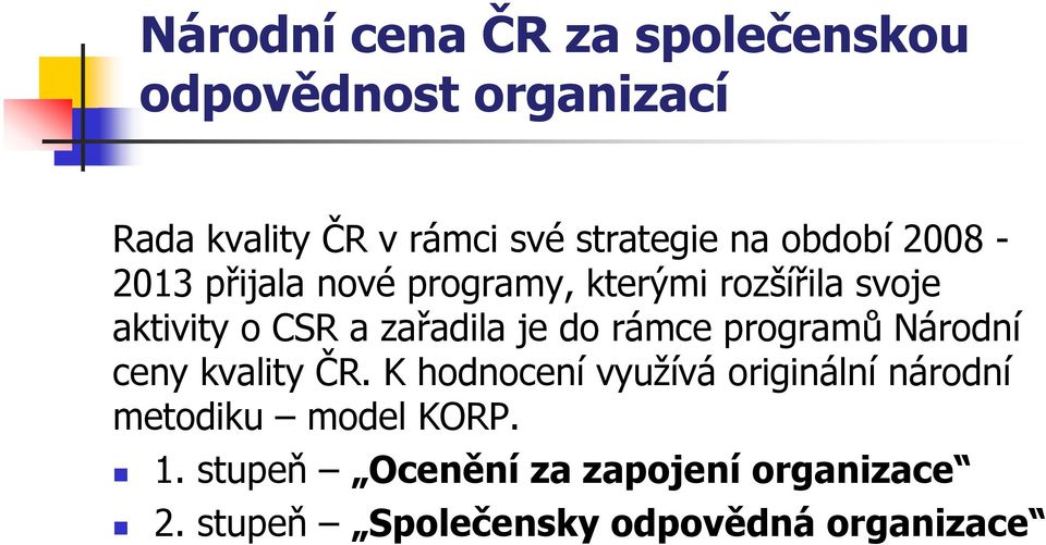 je do rámce programů Národní ceny kvality ČR.