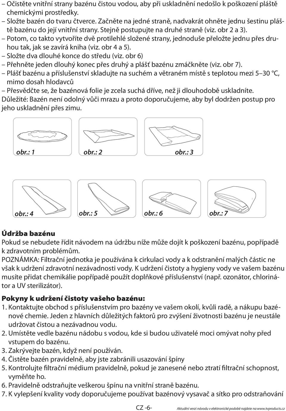 Potom, co takto vytvoříte dvě protilehlé složené strany, jednoduše přeložte jednu přes druhou tak, jak se zavírá kniha (viz. obr 4 a 5). Složte dva dlouhé konce do středu (viz.