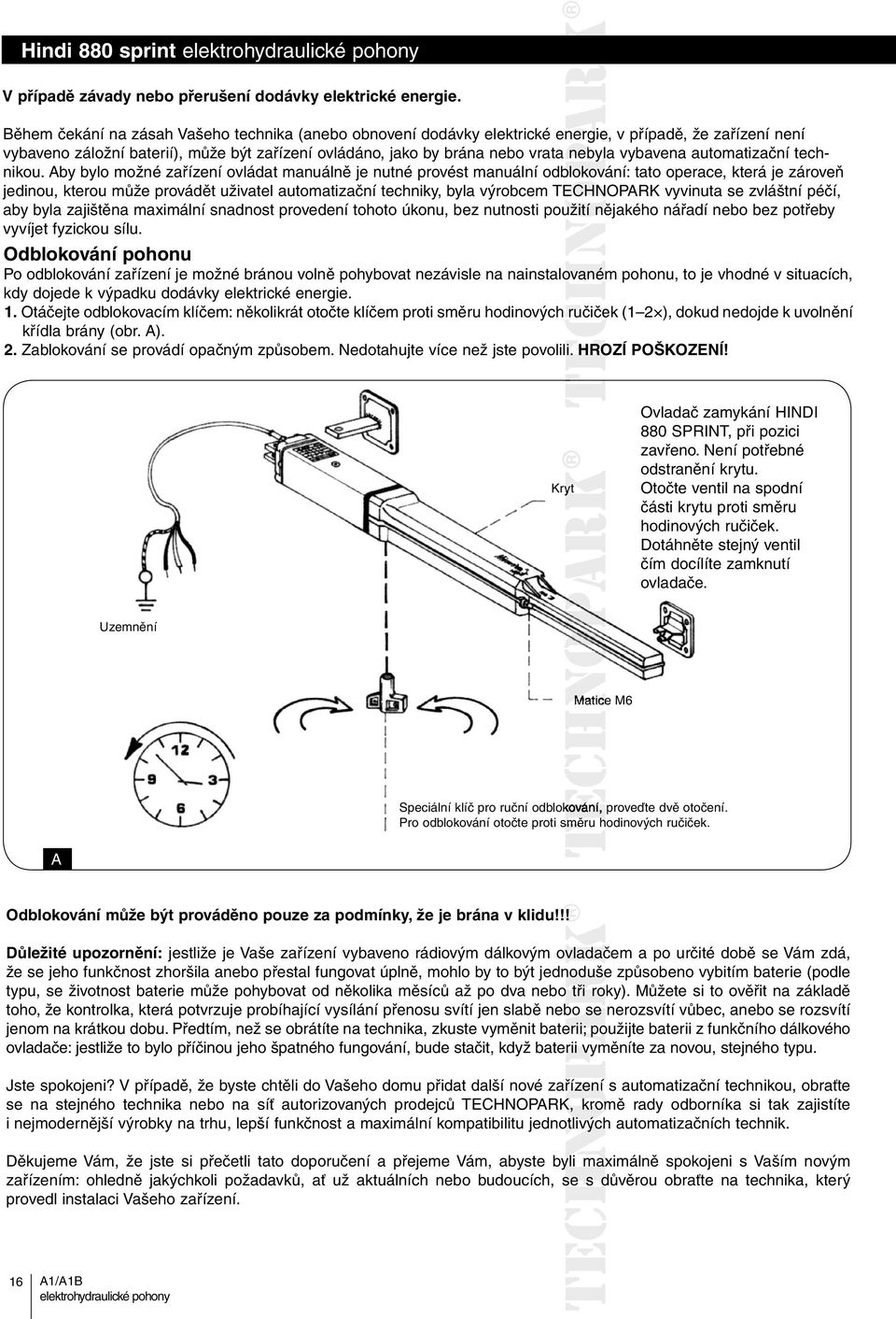 nebyla vybavena automatizační technikou.