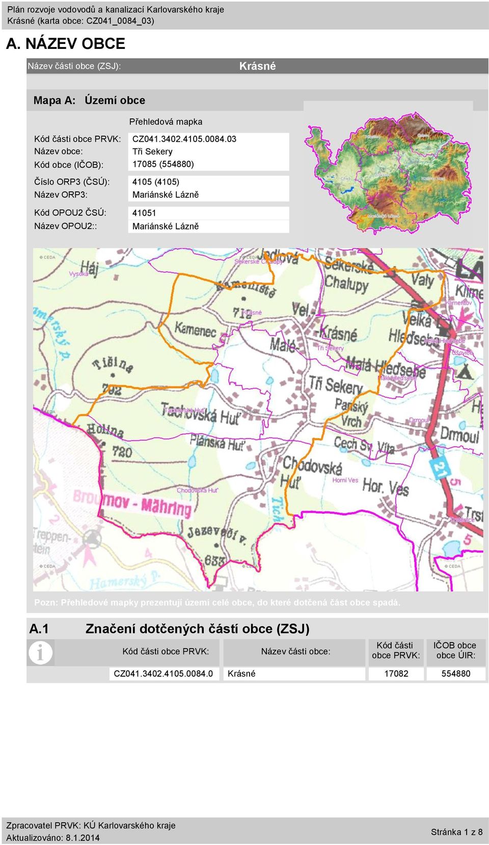 41051 Název OPOU2:: Mariánské Lázně Pozn: Přehledové mapky prezentují území celé obce, do které dotčená část obce spadá. A.