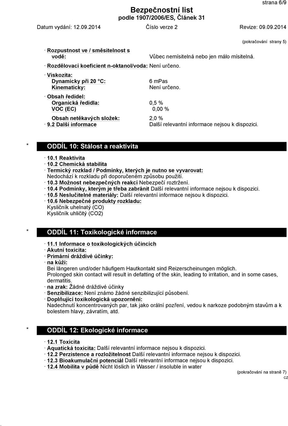 (pokračování strany 5) * ODDÍL 10: Stálost a reaktivita 10.1 Reaktivita 10.
