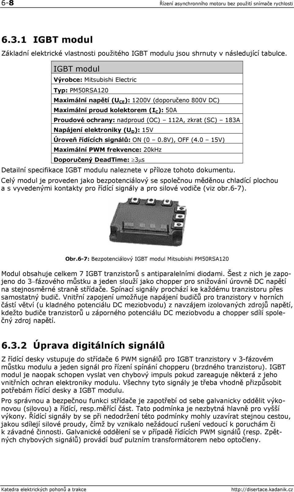 183A Napájení elektroniky (U D ): 15V Úroveň řídících signálů: ON (0 0.8V), OFF (4.