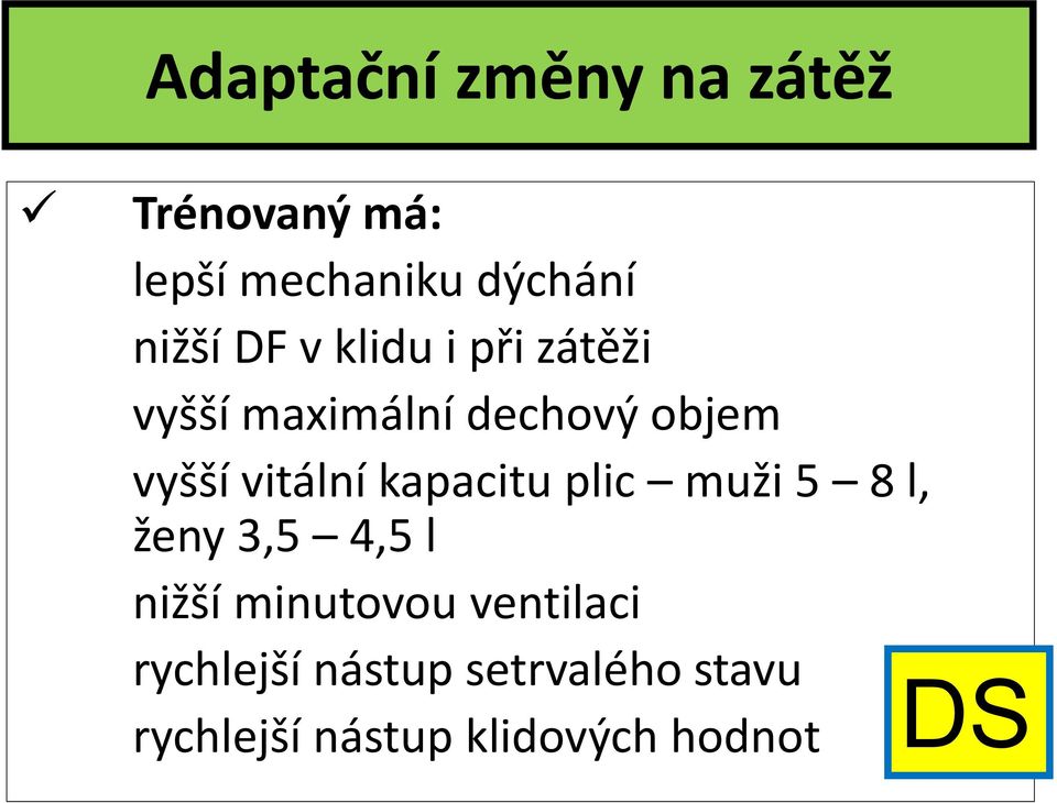 kapacitu plic muži 5 8 l, ženy 3,5 4,5 l nižší minutovou ventilaci