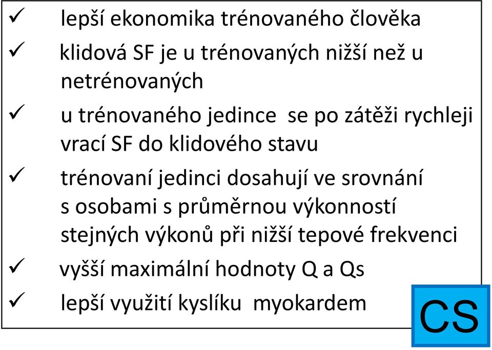 trénovaní jedinci dosahují ve srovnání s osobami s průměrnou výkonností stejných