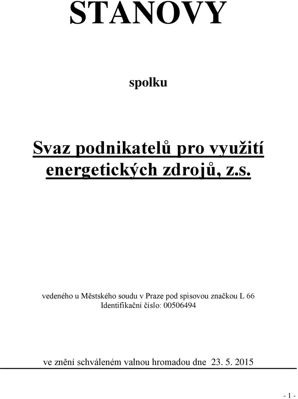 vedeného u Městského soudu v Praze pod spisovou