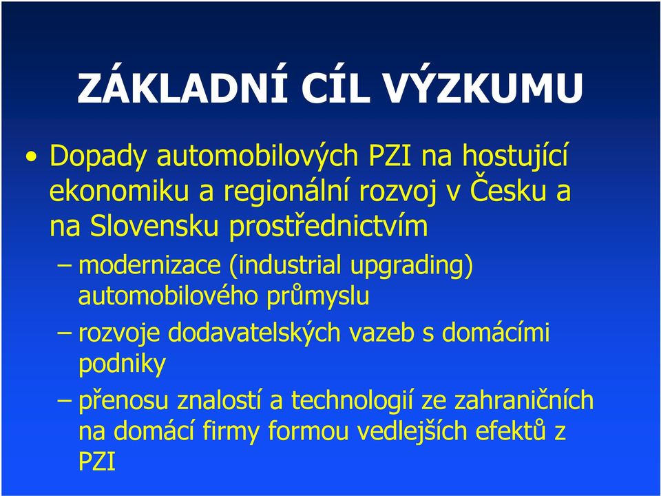 upgrading) automobilového průmysluů rozvoje dodavatelských vazeb s domácími podniky