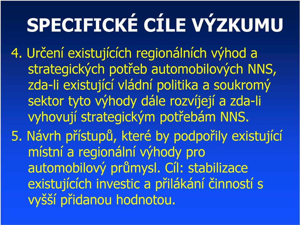 vládní politika a soukromý sektor tt tyto výhody dále rozvíjejí jí a zda-li vyhovují strategickým potřebám